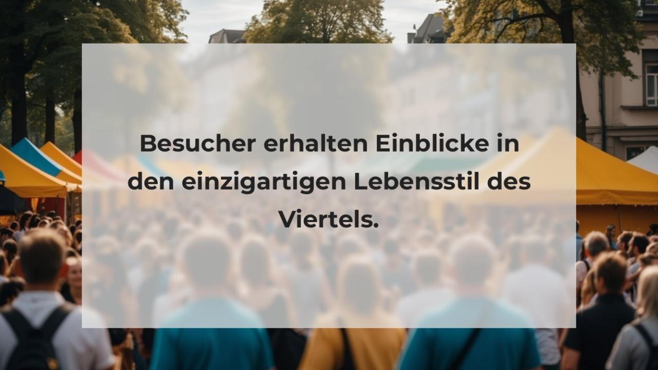 Besucher erhalten Einblicke in den einzigartigen Lebensstil des Viertels.