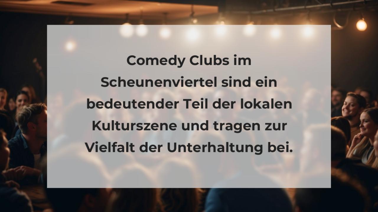 Comedy Clubs im Scheunenviertel sind ein bedeutender Teil der lokalen Kulturszene und tragen zur Vielfalt der Unterhaltung bei.