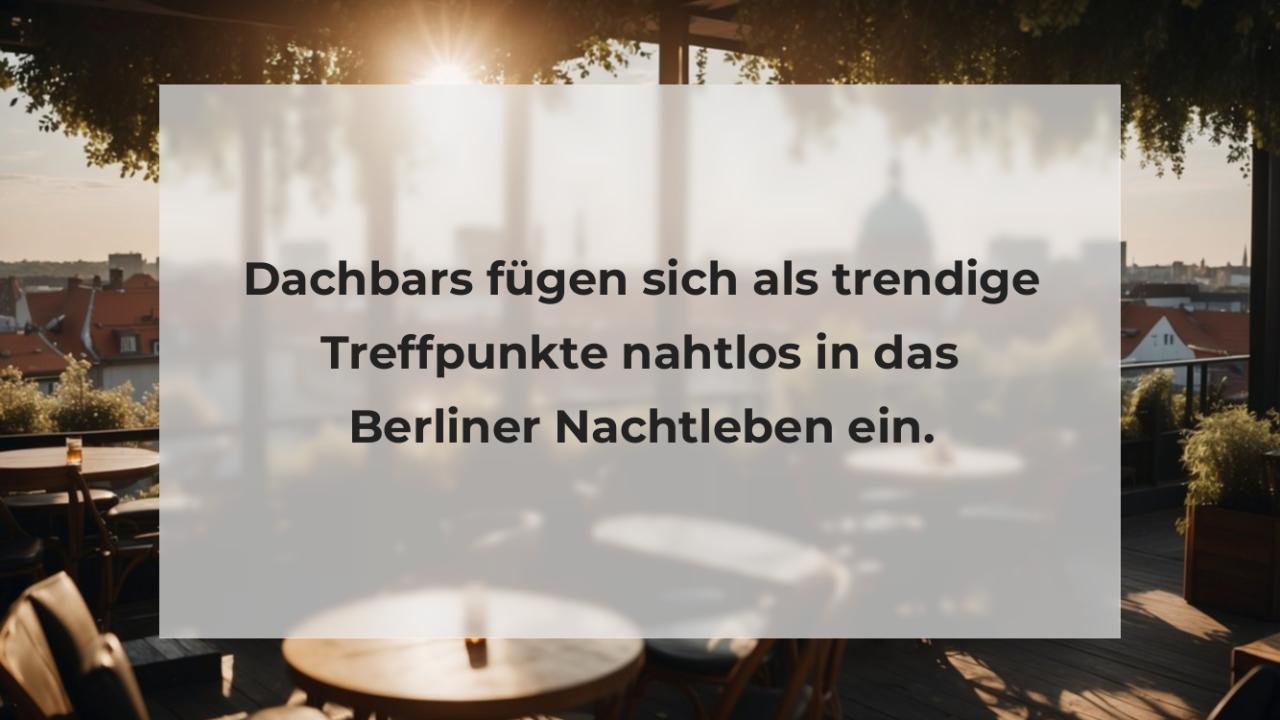 Dachbars fügen sich als trendige Treffpunkte nahtlos in das Berliner Nachtleben ein.