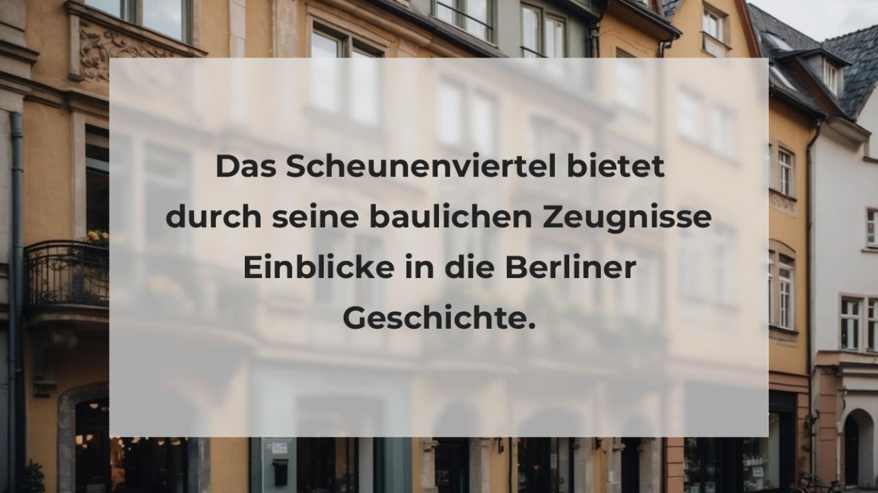 Das Scheunenviertel bietet durch seine baulichen Zeugnisse Einblicke in die Berliner Geschichte.