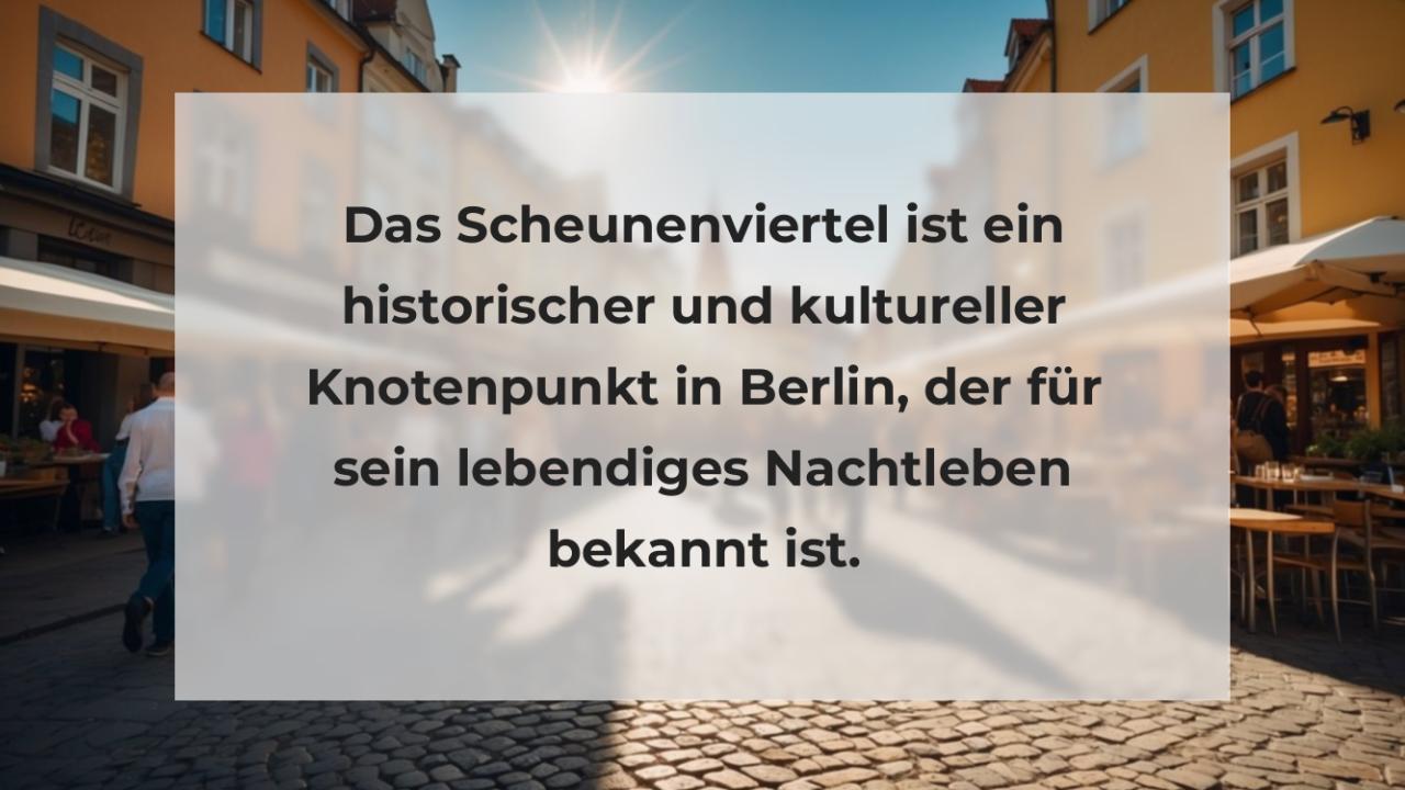 Das Scheunenviertel ist ein historischer und kultureller Knotenpunkt in Berlin, der für sein lebendiges Nachtleben bekannt ist.