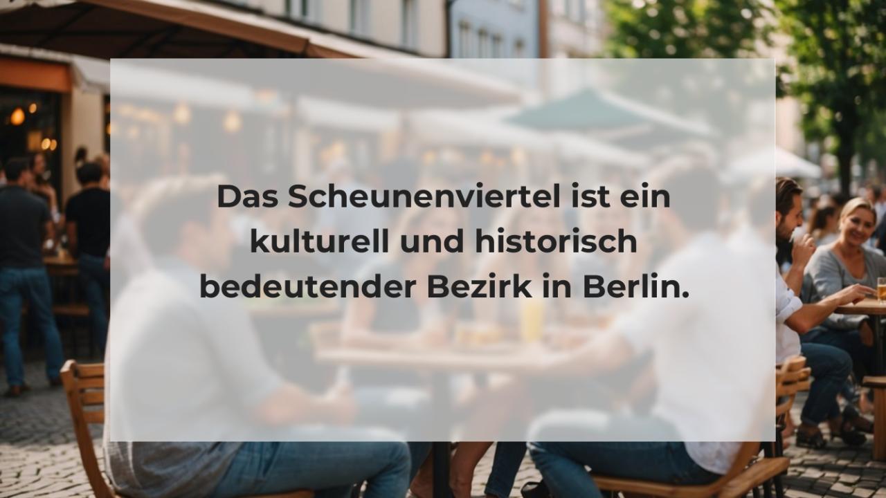 Das Scheunenviertel ist ein kulturell und historisch bedeutender Bezirk in Berlin.