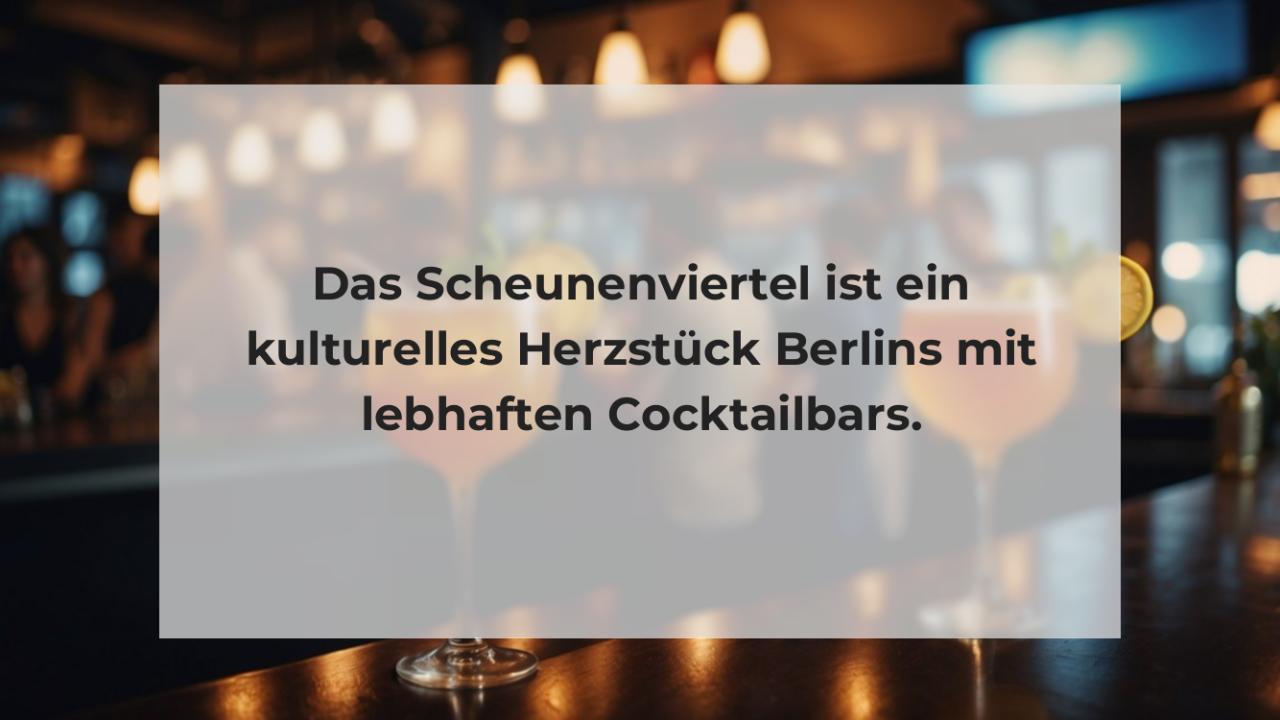 Das Scheunenviertel ist ein kulturelles Herzstück Berlins mit lebhaften Cocktailbars.