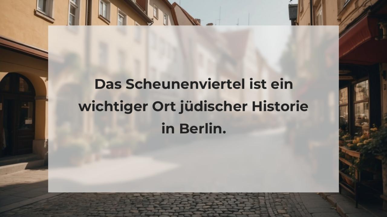 Das Scheunenviertel ist ein wichtiger Ort jüdischer Historie in Berlin.