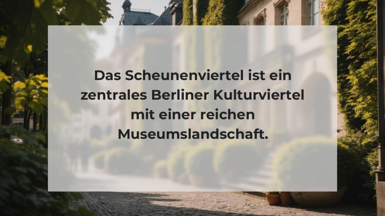 Das Scheunenviertel ist ein zentrales Berliner Kulturviertel mit einer reichen Museumslandschaft.