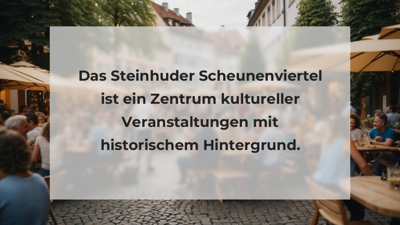 Das Steinhuder Scheunenviertel ist ein Zentrum kultureller Veranstaltungen mit historischem Hintergrund.