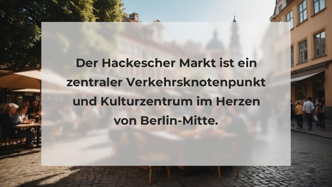 Der Hackescher Markt ist ein zentraler Verkehrsknotenpunkt und Kulturzentrum im Herzen von Berlin-Mitte.