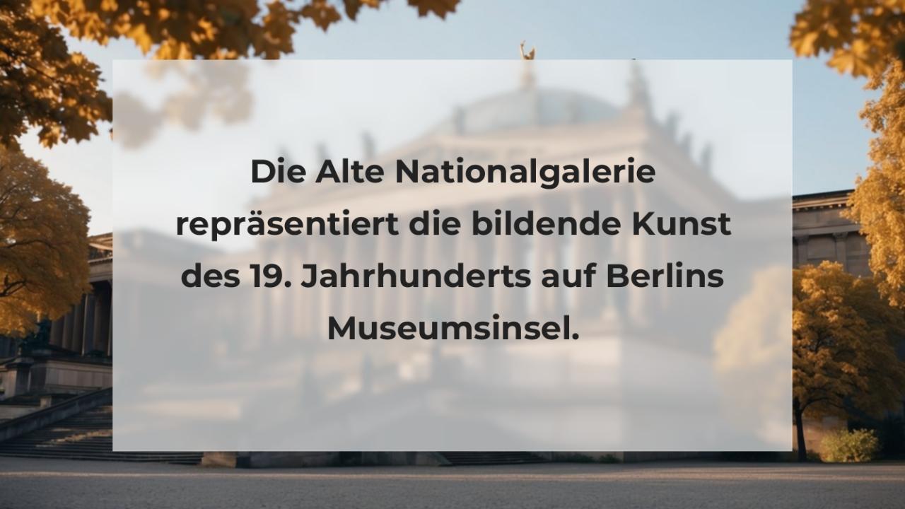 Die Alte Nationalgalerie repräsentiert die bildende Kunst des 19. Jahrhunderts auf Berlins Museumsinsel.