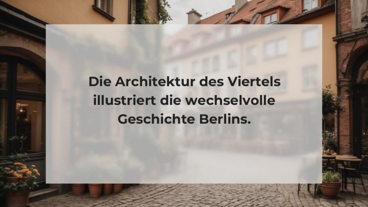 Die Architektur des Viertels illustriert die wechselvolle Geschichte Berlins.