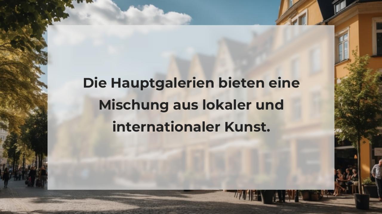 Die Hauptgalerien bieten eine Mischung aus lokaler und internationaler Kunst.