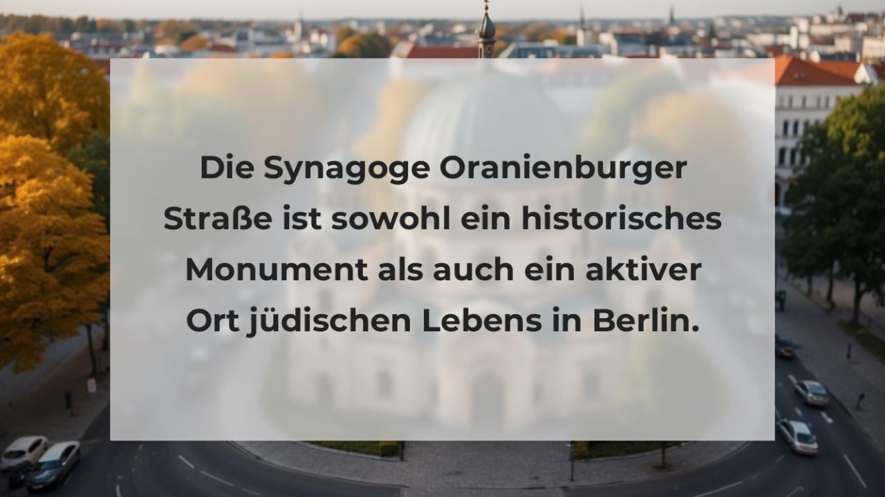 Die Synagoge Oranienburger Straße ist sowohl ein historisches Monument als auch ein aktiver Ort jüdischen Lebens in Berlin.