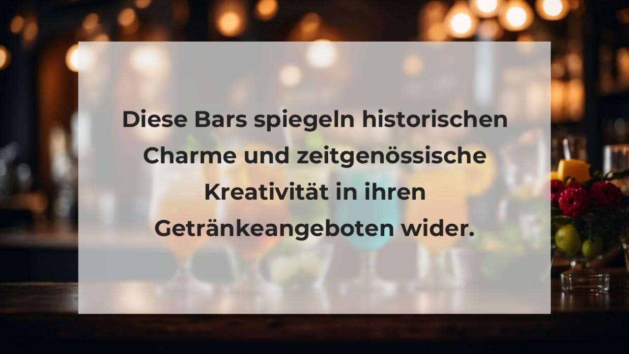 Diese Bars spiegeln historischen Charme und zeitgenössische Kreativität in ihren Getränkeangeboten wider.