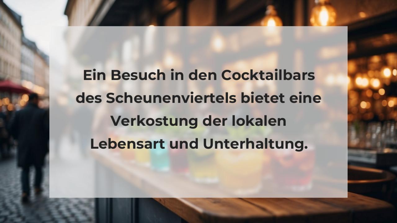 Ein Besuch in den Cocktailbars des Scheunenviertels bietet eine Verkostung der lokalen Lebensart und Unterhaltung.