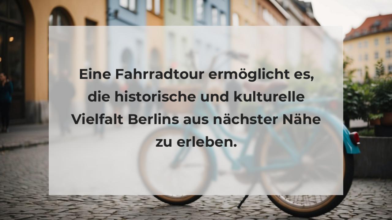 Eine Fahrradtour ermöglicht es, die historische und kulturelle Vielfalt Berlins aus nächster Nähe zu erleben.
