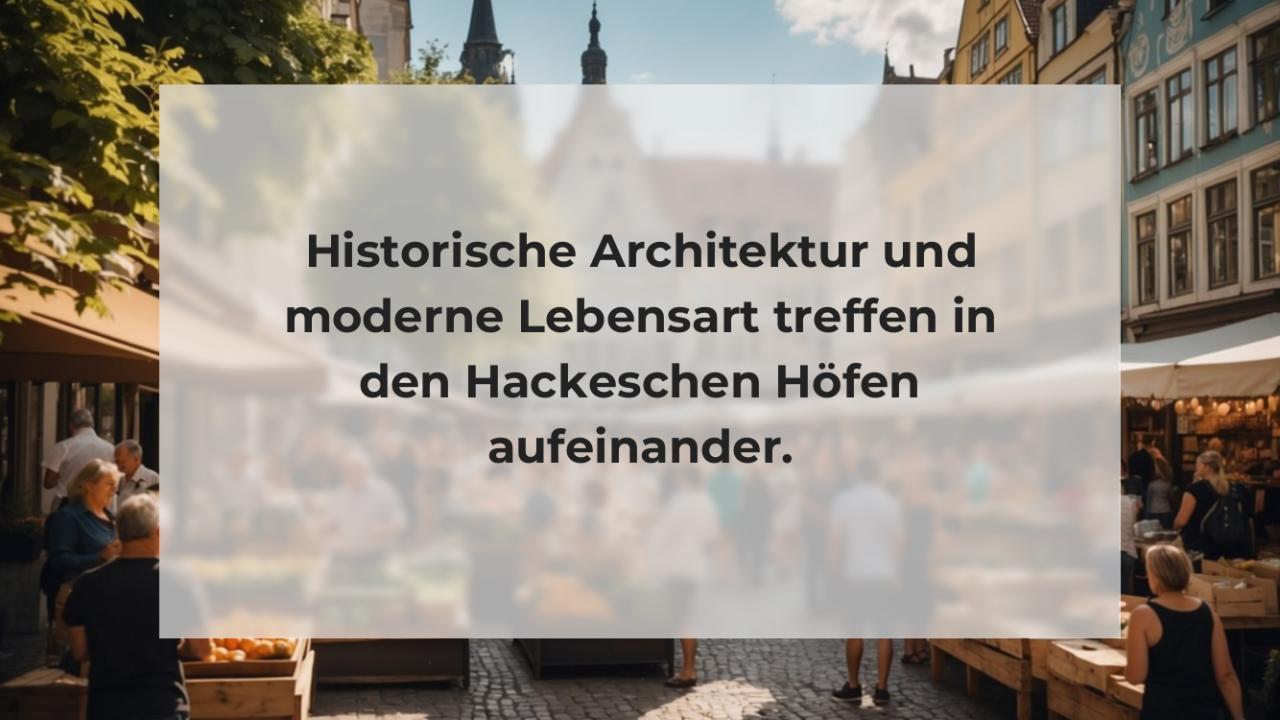 Historische Architektur und moderne Lebensart treffen in den Hackeschen Höfen aufeinander.
