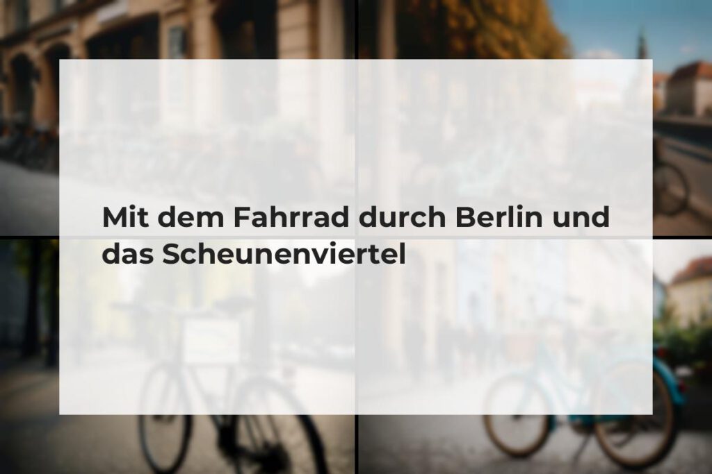 Fahrradtour Berlin Scheunenviertel