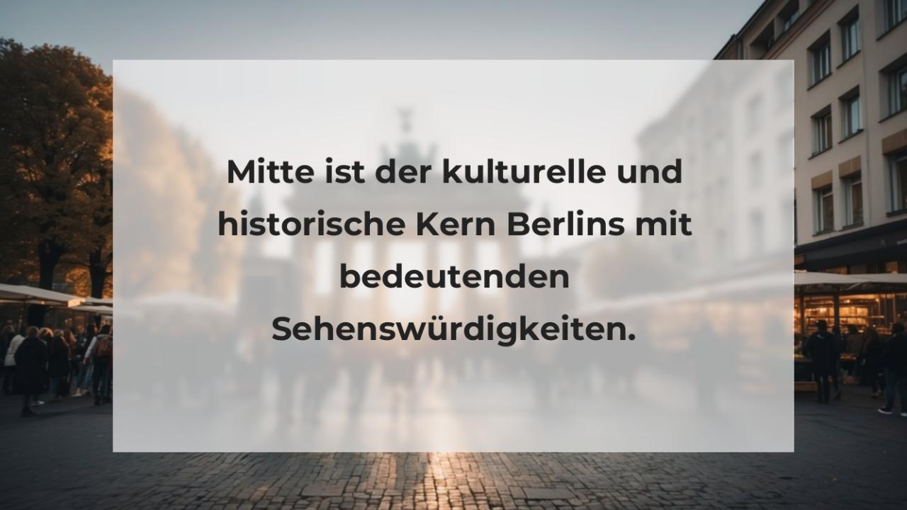 Mitte ist der kulturelle und historische Kern Berlins mit bedeutenden Sehenswürdigkeiten.