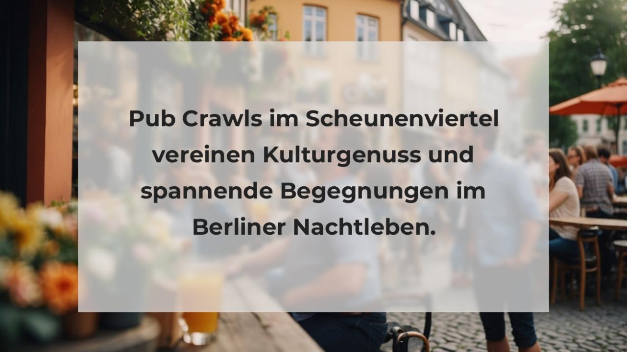 Pub Crawls im Scheunenviertel vereinen Kulturgenuss und spannende Begegnungen im Berliner Nachtleben.