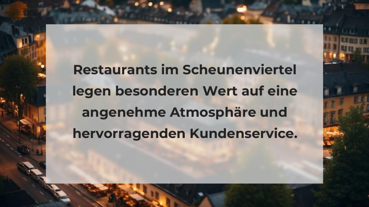 Restaurants im Scheunenviertel legen besonderen Wert auf eine angenehme Atmosphäre und hervorragenden Kundenservice.