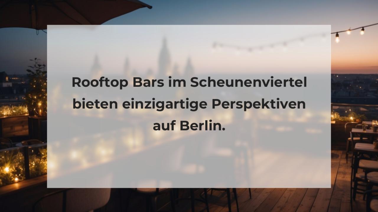 Rooftop Bars im Scheunenviertel bieten einzigartige Perspektiven auf Berlin.