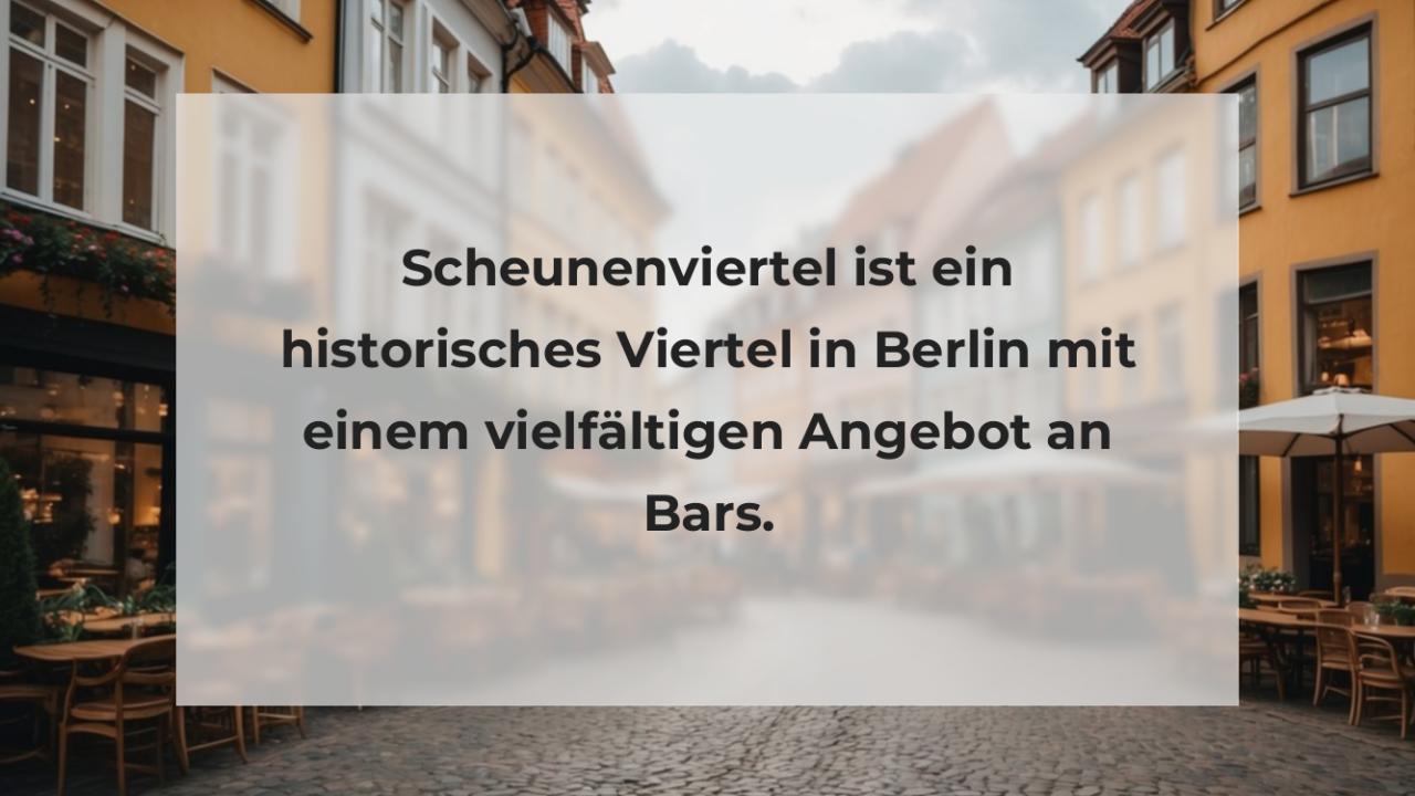 Scheunenviertel ist ein historisches Viertel in Berlin mit einem vielfältigen Angebot an Bars.