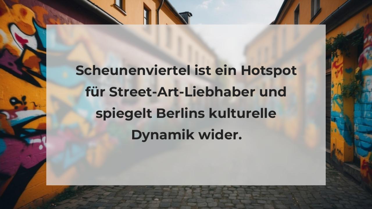 Scheunenviertel ist ein Hotspot für Street-Art-Liebhaber und spiegelt Berlins kulturelle Dynamik wider.