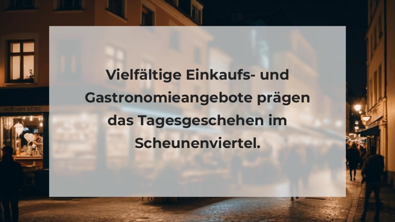 Vielfältige Einkaufs- und Gastronomieangebote prägen das Tagesgeschehen im Scheunenviertel.